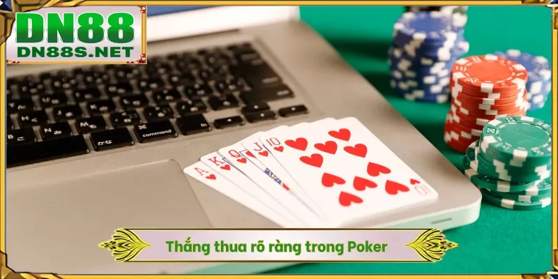 Thắng thua rõ ràng trong Poker